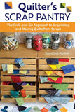 Quilter's Scrap Pantry - Making Quilts from Scraps